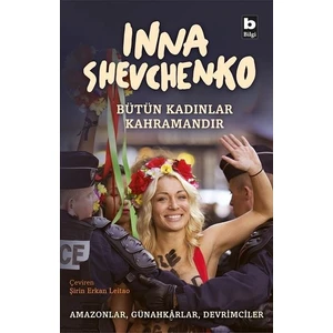 Bütün Kadınlar Kahramandır - Inna Shevchenko