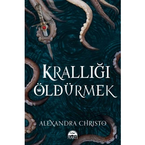 Krallığı Öldürmek (Ciltli) - Alexandra Christo