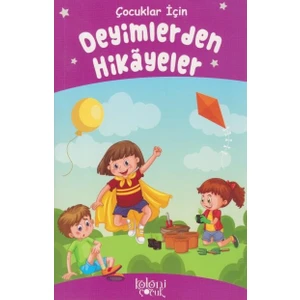 Çocuklar İçin Deyimlerden Hikayeler