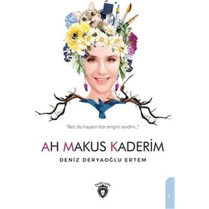 Ah Makus Kaderim - Deniz Deryaoğlu Ertem
