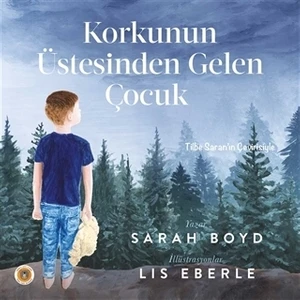 Korkunun Üstesinden Gelen Çocuk - Sarah Boyd