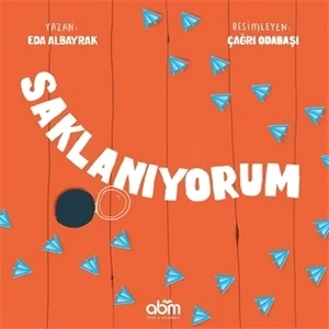Saklanıyorum Hikaye Kitabı - 4 Yaş Üzeri Çocuklar Için Eğitici Ve Öğretici Kitap