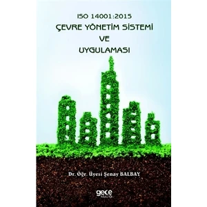 Iso 14001: 2015 Çevre Yönetim Sistemi Ve Uygulaması - Şenay Balbay
