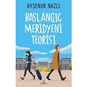 Başlangıç Meridyeni Teorisi (Karton Kapak) - Ayşenur Nazlı