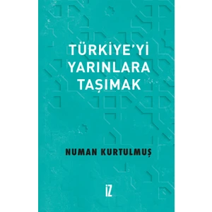 Türkiye’yi Yarınlara Taşımak - Numan Kurtulmuş