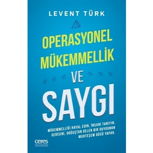Operasyonel Mükemmellik Ve Saygı - Levent Türk