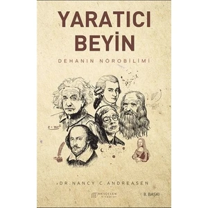 Yaratıcı Beyin: Dehanın Nörobilimi - Nancy C. Andreasen