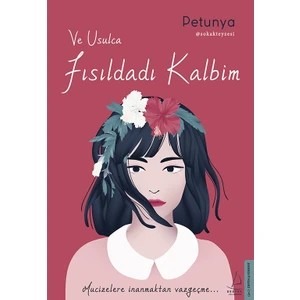 Ve Usulca Fısıldadı Kalbim - Petunya