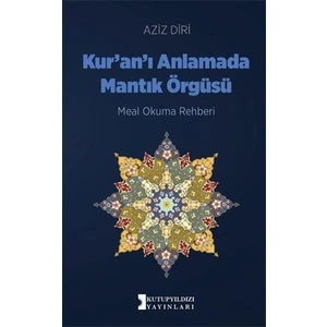 Kur'an'ı Anlamada Mantık Örgüsü - Aziz Diri