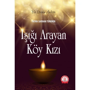 Işığı Arayan Köy Kızı -  Fatma Sarıhan Türkmen
