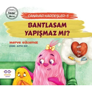 Bantlasam Yapışmaz Mı? - Canavar Kardeşler 5 - Merve Gülcemal