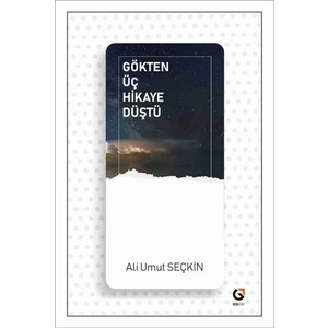 Gökten Üç Hikaye Düştü - Ali Umut Seçkin
