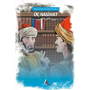 Üç Nasihat - Ömer Seyfettin Hikayeleri 10 - Ömer Seyfettin
