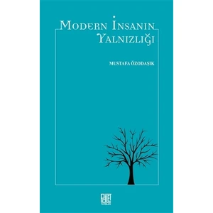 Modern İnsanın Yalnızlığı - Mustafa Özodaşık