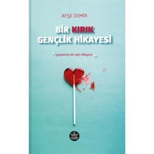 Bir Kırık Gençlik Hikayesi - Ayşe Demir
