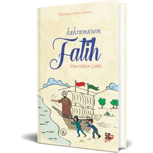 Kahramanım Fatih (Ciltli) - İrfan Gürkan Çelebi