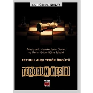 Terörün Mesihi - Fethullahçı Terör Örgütü - Nur Özkan Erbay
