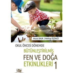 Anı Yayıncılık Okul Öncesi Dönemde Bütünleştirilmiş Fen Ve Doğa Etkinlikleri 1