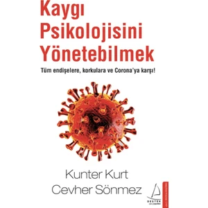 Kaygı Psikolojisini Yönetebilmek - Kunter Kurt - Cevher Sönmez