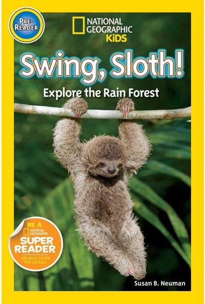 National Geographic Readers: Swing Sloth! - Susan B. Neuman