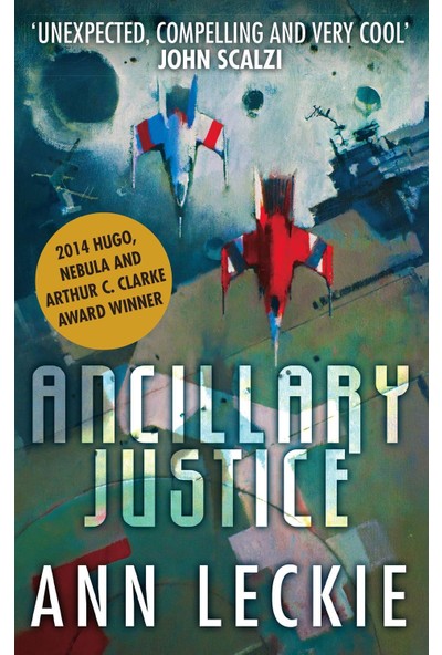 Ancillary Justice - Ann Leckie
