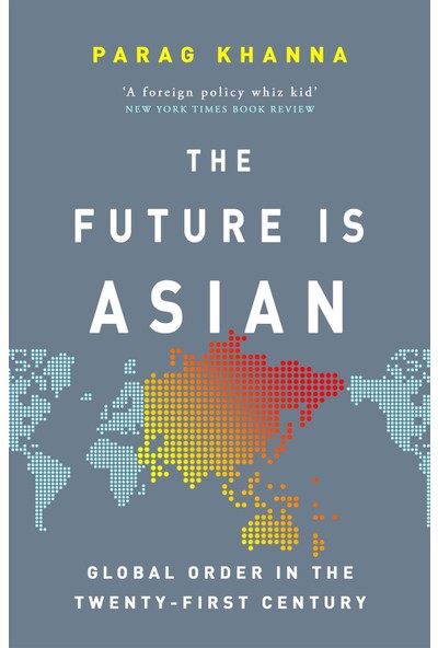 The Future Is Asian - Parag Khanna