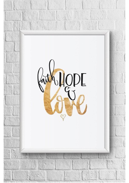 Lyn Home Faith Hope Love Çerçeveli Poster Tablo 23,5 x 33,5 cm