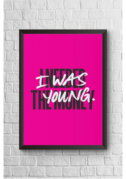 I Was Young Çerçeveli Poster Tablo 23,5 x 33,5 cm