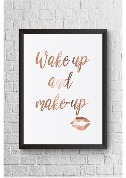 Wakeup And Makeup Çerçeveli Poster Tablo 23,5 x 33,5 cm