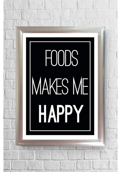 Foods Make Me Happy Çerçeveli Poster Tablo 23,5 x 33,5 cm