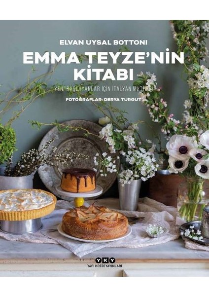 Emma Teyze’Nin Kitabı – Yeni Başlayanlar İçin İtalyan Mutfağı - Elvan Uysal Bottoni