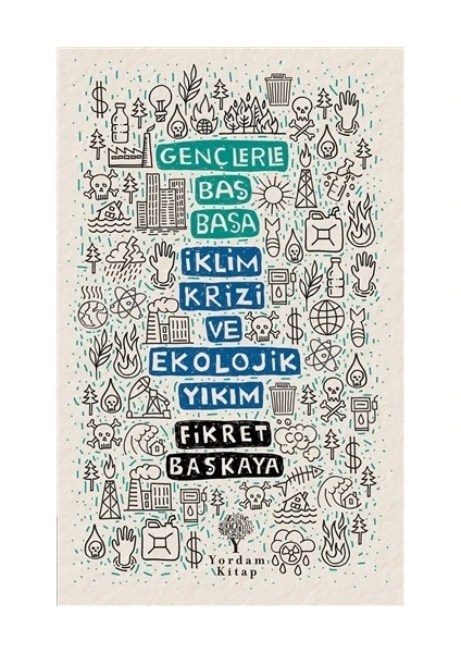 Gençlerle Baş Başa İklim Krizi Ve Ekolojik Yıkım - Fikret Başkaya