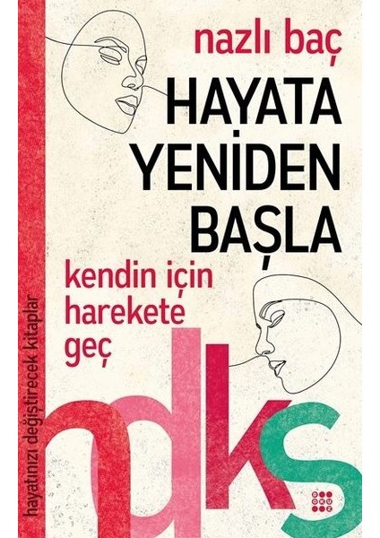 Hayata Yeniden Başla– Hayatınızı - Nazlı Baç