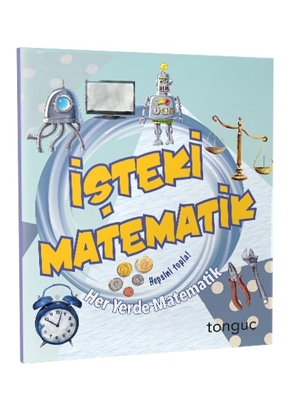 Tonguç Akademi Her Yerde Matematik Serisi - İşteki Matematik