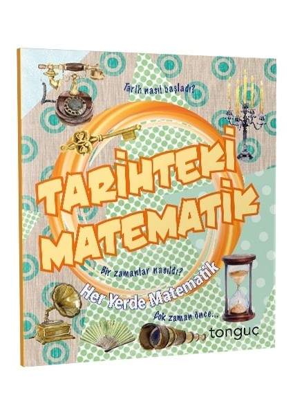 Tonguç Akademi Her Yerde Matematik Serisi - Tarihteki Matematik