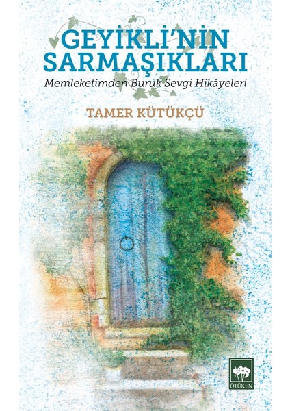 Geyikli’nin Sarmaşıkları - Tamer Kütükçü