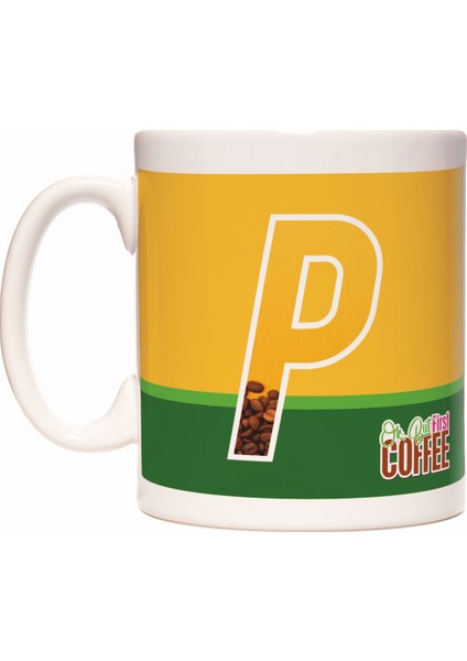 P Harfli Kahve Tasarımlı Baş Harf First Coffee Kupa Bardak