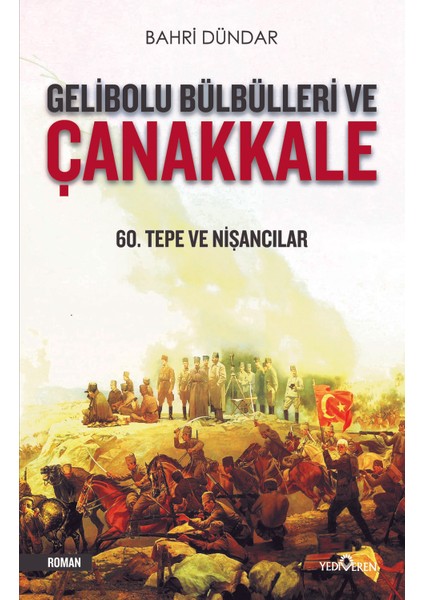 Gelibolu Bülbülleri Ve Çanakkale - Bahri Dündar