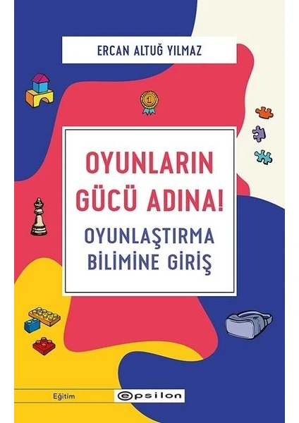 Oyunların Gücü Adına! - Oyunlaştırma Bilimine Giriş - Ercan Altuğ Yılmaz