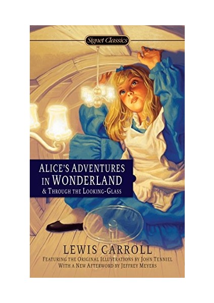 Alice's Adventures in Wonderland and Through the Looking Glass - Lewis Carroll