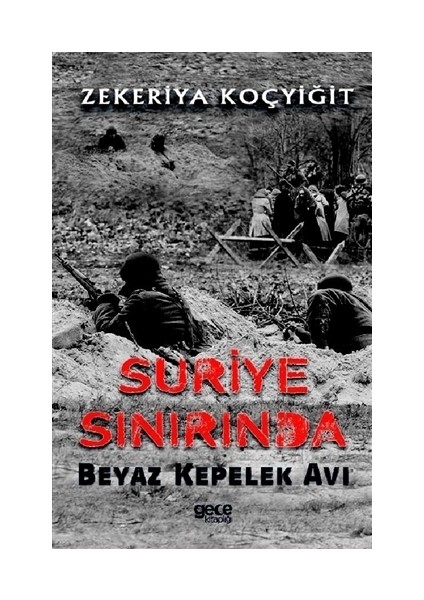 Suriye Sınırında Beyaz Kepelek Avı - Zekeriya Koçyiğit