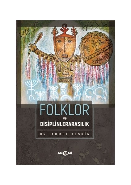 Folklor Ve Disiplinlerarasılık - Ahmet Keskin