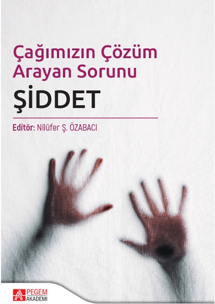 Çağımızın Çözüm Arayan Sorunu Şiddet - Nilüfer Koçtürk,