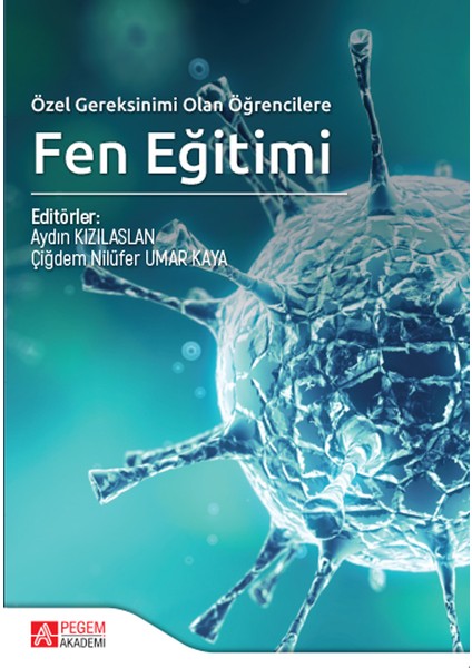 Pegem Akademi Yayıncılık - Akademik Kitaplar Özel Gereksinimi Olan Öğrencilere Fen Eğitimi