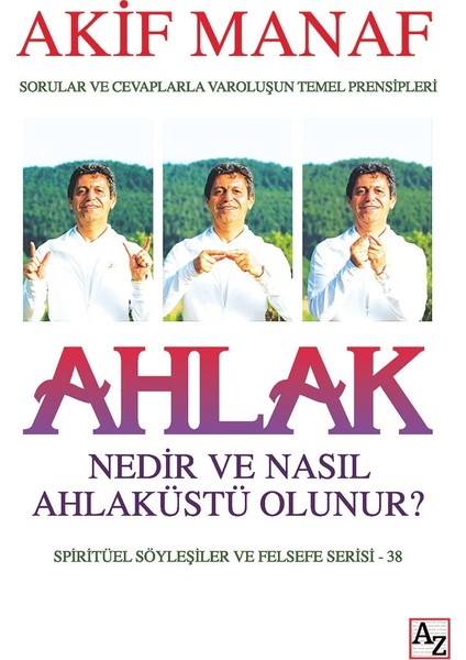 AhlakNedir Ve Nasıl Ahlaküstü Olunur? - Akif Manaf