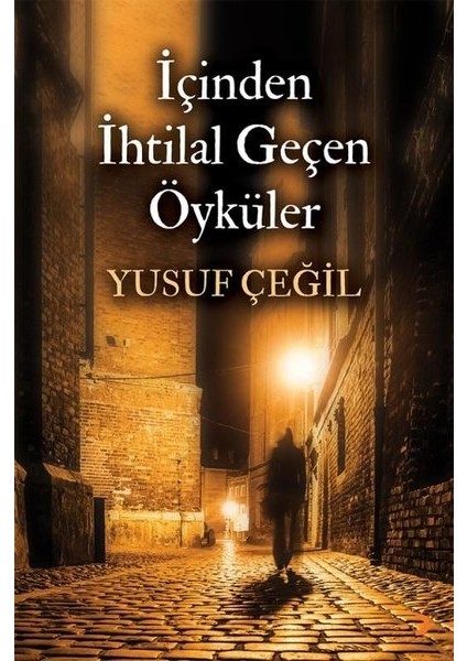 İçinden İhtilal Geçen Öyküler - Yusuf Çeğil