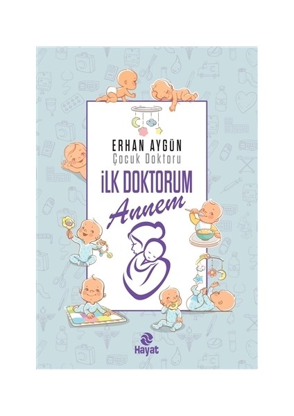 İlk Doktorum Annem - Erhan Aygün