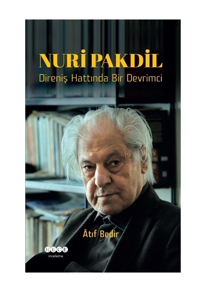 Nuri Pakdil - Direniş Hattında Bir Devrimci - Atıf Bedir
