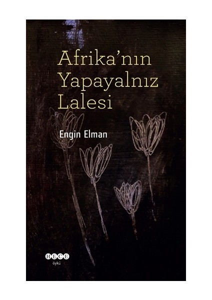 Afrika'Nın Yapayalnız Lalesi - Engin Elman