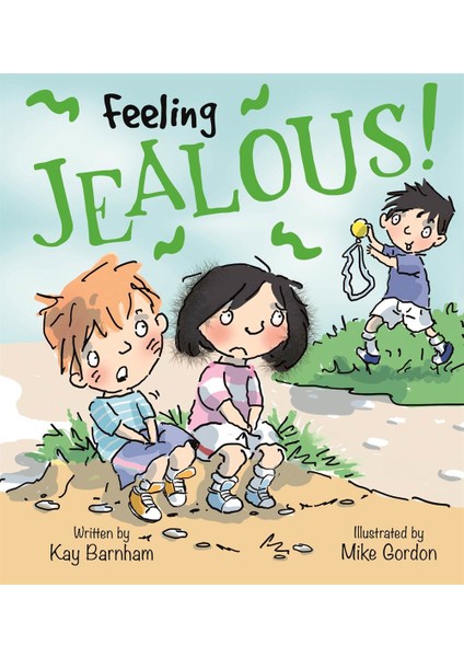 Feelings and Emotions: Feeling Jealous - Kay Barnham